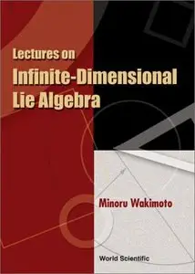 Lectures on Infinite Dimensional Lie Algebra (Repost)