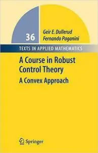 A Course in Robust Control Theory: A Convex Approach (Repost)