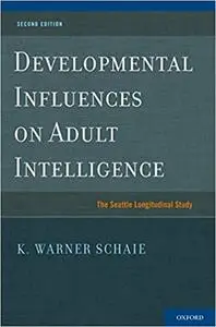 Developmental Influences on Adult Intelligence: The Seattle Longitudinal Study