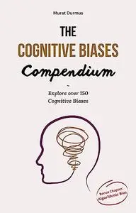 The Cognitive Biases Compendium