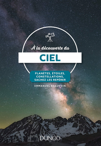 A la découverte du ciel - Planètes, étoiles, constellations, sachez les repérer