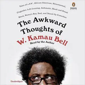 The Awkward Thoughts of W. Kamau Bell [Audiobook]