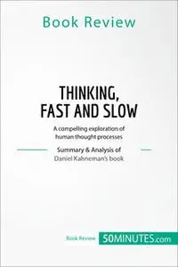 «Book Review: Thinking, Fast and Slow by Daniel Kahneman» by 50MINUTES.COM