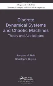 Discrete Dynamical Systems and Chaotic Machines: Theory and Applications (repost)