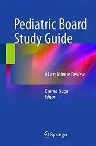 Pediatric Board Study Guide: A Last Minute Review