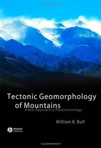 Tectonic Geomorphology of Mountains: A New Approach to Paleoseismology (Repost)