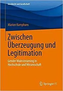Zwischen Überzeugung und Legitimation: Gender Mainstreaming in Hochschule und Wissenschaft