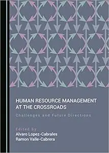 Human Resource Management at the Crossroads