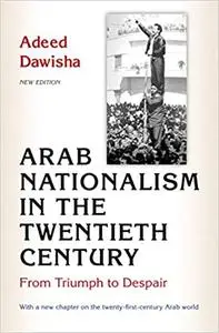 Arab Nationalism in the Twentieth Century: From Triumph to Despair (Repost)