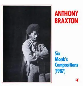 Anthony Braxton - Six Monk's Compositions (1987) (1988)