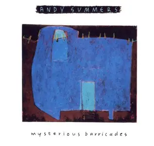 Andy Summers - Mysterious Barricades (1988) {Private-Music Japan}