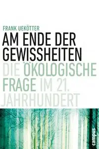 Am Ende der Gewissheiten: Die ökologische Frage im 21. Jahrhundert