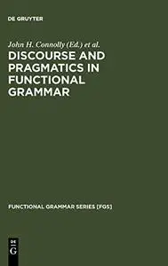 Discourse and Pragmatics in Functional Grammar