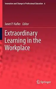 Extraordinary Learning in the Workplace