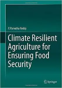 Climate Resilient Agriculture for Ensuring Food Security (repost)