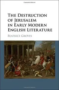 The Destruction of Jerusalem in Early Modern English Literature (repost)