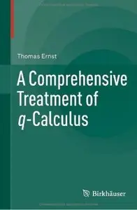 A Comprehensive Treatment of q-Calculus [Repost]