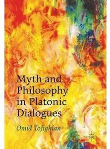 Myth and Philosophy in Platonic Dialogues [Repost]