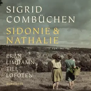 «Sidonie & Nathalie : Från Limhamn till Lofoten» by Sigrid Combüchen