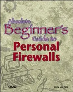 Absolute Beginner's Guide to Personal Firewalls (Repost)