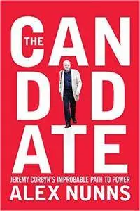 The Candidate: Jeremy Corbyn's Improbable Path To Power