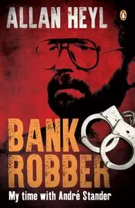 Bank Robber: My time with Andre Stander