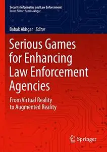 Serious Games for Enhancing Law Enforcement Agencies: From Virtual Reality to Augmented Reality (Repost)