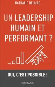 Nathalie Delmas, "Un leadership humain et performant ?: Oui, c'est possible !"