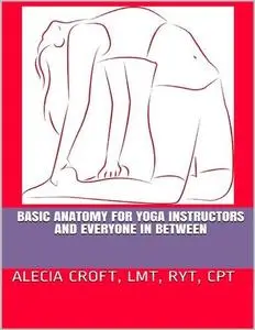 Basic Anatomy For Yoga Instructors and Everyone In Between