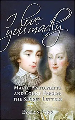 I Love You Madly: Marie-Antoinette and Count Fersen: The Secret Letters ...