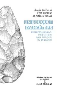 Yves Coppens, Amelie Vialet, "Un bouquet d'ancêtres : Premiers humains, qui était qui, qui faisait quoi, où et quand ?"