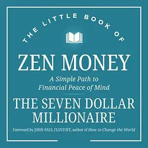 The Little Book of Zen Money: A Simple Path to Financial Peace of Mind [Audiobook]