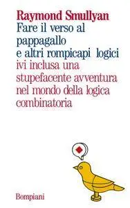 Raymond Smullyan, "Fare il verso al pappagallo" (repost)