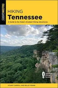 Hiking Tennessee: A Guide to the State's Greatest Hiking Adventures, 3rd Edition
