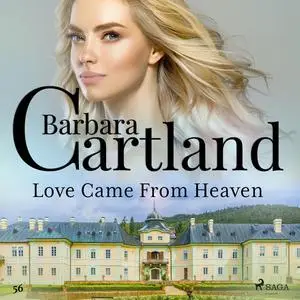 «Love Came From Heaven (Barbara Cartland's Pink Collection 56)» by Barbara Cartland