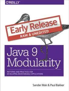Java 9 Modularity: Patterns and Practices for Developing Maintainable Applications (Early Release)