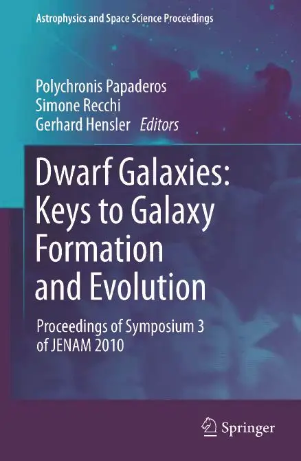 Dwarf Galaxies: Keys to Galaxy Formation and Evolution: Proceedings of Symposium 3 of JENAM 2010