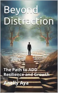 Beyond Distraction: The Path to ADD Resilience and Growth