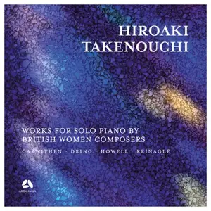 Hiroaki Takenouchi - Carwithen, Dring, Howell & Reinagle: Works for Solo Piano by British Women Composers (2025) [24/44]