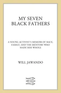 My Seven Black Fathers: The Men Who Made Me Whole