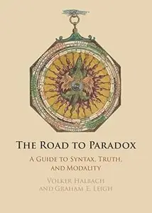 The Road to Paradox: A Guide to Syntax, Truth and Modality