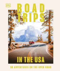 Road Trips in the USA: 50 Adventures on the Open Road