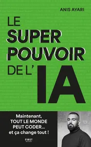 Anis Ayari, "Le superpouvoir de l'IA : Maintenant tout le monde peut coder... et ça change tout !"