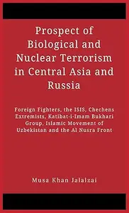 Prospect of Biological and Nuclear Terrorism in Central Asia and Russia