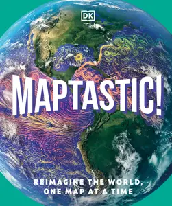 Maptastic!: Reimagine the World, One Map at a Time