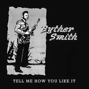Byther Smith - Tell Me How You Like It (1985/2025) [Official Digital Download 24/96]
