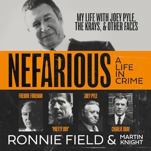Nefarious: A Life in Crime: My Life with Joey Pyle, the Krays and Other Faces [Audiobook]