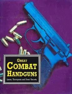 Great Combat Handguns: A Guide to Using, Collecting and Training With Handguns (Repost)