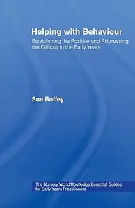 Helping with Behaviour: Establishing the Positive and Addressing the Difficult in the Early Years