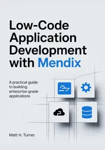 LOW-CODE APPLICATION DEVELOPMENT WITH MENDIX